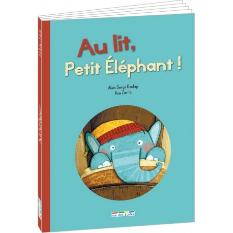 NC Livre Au lit, petit éléphant ! de Alain Serge Dzotap et Ana Zurita